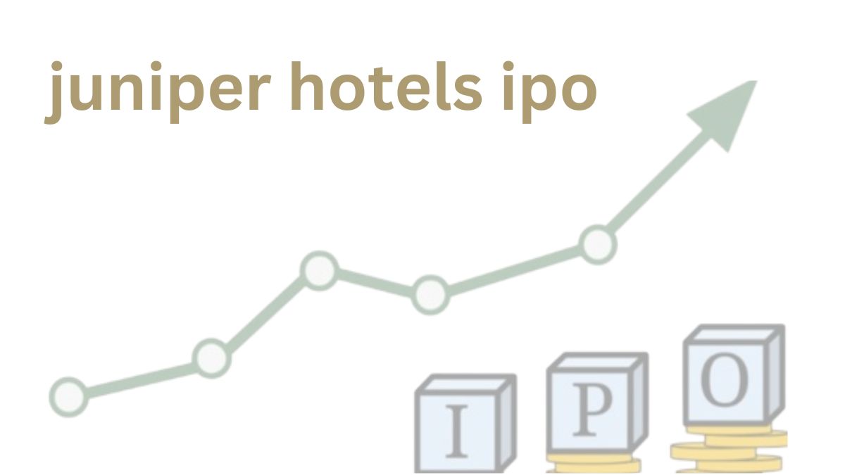 Juniper Hotel Limited IPO GMP