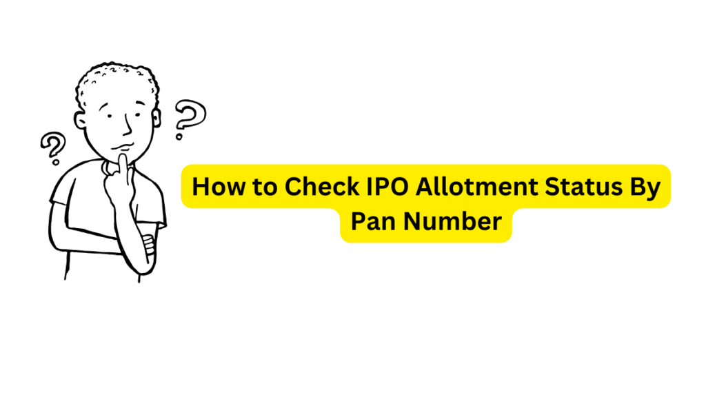 How to Check IPO Allotment Status By Pan Number